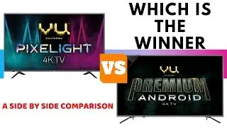 WHICH 4K TV IS THE BEST | Vu Premium 55 inches Android vs Vu pixelight 2019