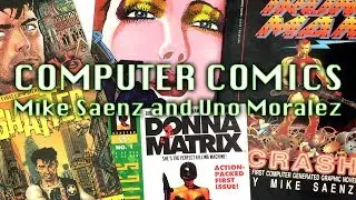 Computer Comics: Mike Saenz and Uno Moralez