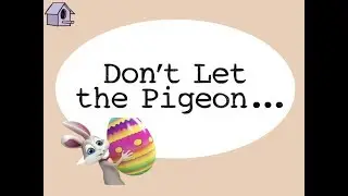 Don't Let the Pigeon Be Friends With The Easter Bunny! story by Lily