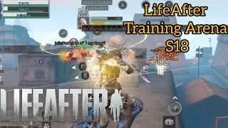 LifeAfter - Training Arena S18