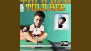 Told Her