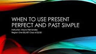 Present Perfect vs. Past Simple
