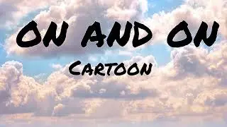 Cartoon - On & On (Lyrics) feat. Daniel Levi