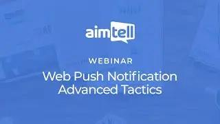 Webinar: Web Push Notification Advanced Tactics