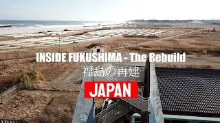 INSIDE FUKUSHIMA - The Rebuild of the Abandoned Towns near the Nuclear Power Plant