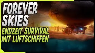 Forever Skies – Endzeit-Survival mit Luftschiff! | Gameplay + Story + Meinung