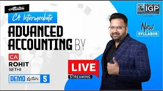 CA Inter | ADVANCED ACCOUNTS | New Syllabus | MAY & SEP 2025 | Lecture 5 | CA Rohit Sethi