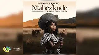 Nobantu Vilakazi and Stixx - Ntabez'kude [Feat. Zwayetoven] (Official Audio)