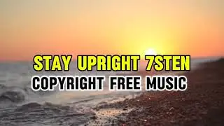 Stay_Upright_7sten,_Copyright _Free_Music /Trending Music -2024