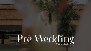PRÉ WEDDING - VITÓRIA E PAULO