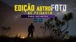 Edição de Astrofotografia de Paisagem no Lightroom