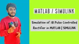 Simulation of 18 Pulse Controlled Rectifier in MATLAB | SIMULINK