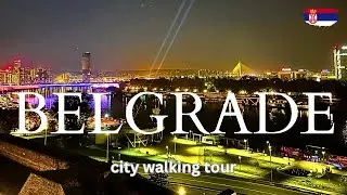 One of the most developed cities in Balkans: Belgrade! Incredible city walking tour!
