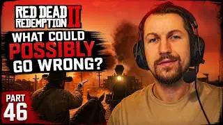 RED DEAD REDEMPTION II WHAT COULD POSSIBLY GO WRONG? PART 46