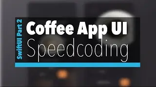 SwiftUI Coffee App - Part 2 | UI Speed Coding