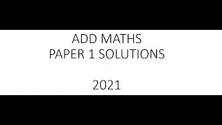 Add Maths Paper 1 Solutions 2021