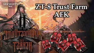 [Arknights] ZT-8 | Trust Farm AFK 2 Ops