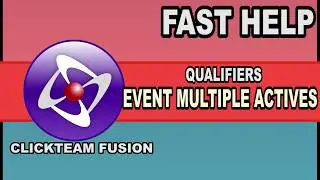 Fast Help - Make Events for multiple actives (QUALIFIERS) - Clickteam Fusion