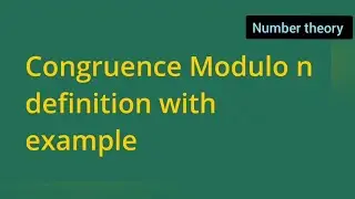 congruence modulo n definition with example | number theory