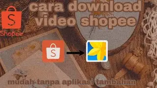 Cara download video dari shopee || andini