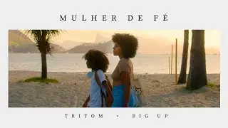 Tritom feat. Big Up - Mulher de Fé