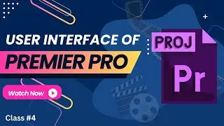 Interface of Adobe Premier | Understanding Premier Pro Interface