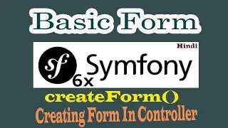 7. Symfony-6 Basic Form In Controller | How to create controls?
