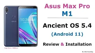 Asus Zenfone Max Pro M1 | Ancient OS 5.4 | Android 11 | Custom ROM | Installation | Review