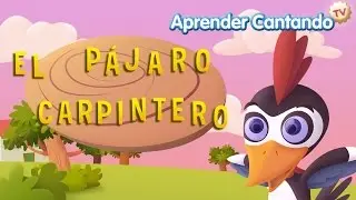 El pajaro carpintero - Nursery Rhymes – Aprender Cantando
