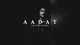 Aadat - Atif Aslam | Raw cover by Ayush Panda