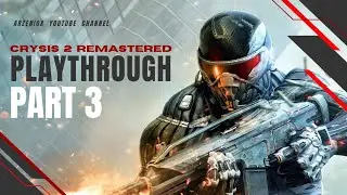 Crysis 2 Remastered | Gameplay - PLAYTHROUGH PART 3 (1080p60) [Streamed]