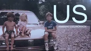 Ambient Eurorack || Us