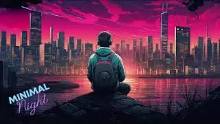 Minimal Night | Chillwave Experience💜