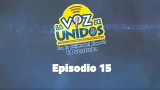 La Voz de Unidos - Episodio 15