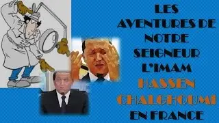 Les aventures de notre seigneur l’imam HASSEN CHALGHOUMI en France