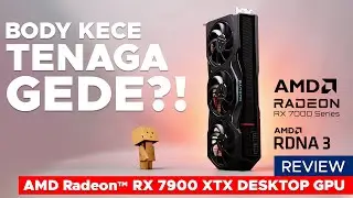 Si Bongsor calon kesohor nih?! AMD Radeon™ RX 7900 XTX Review Indonesia