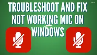 Troubleshoot And Fix Not Working Mic On Windows
