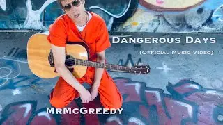 DANGEROUS DAYS (Official Music Video) MrMcGreedy 