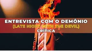 ENTREVISTA COM O DEMÔNIO (LATE NIGHT WITH THE DEVIL): ENTRE ACERTOS E POLÊMICAS