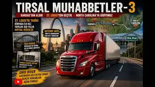 İşte Tırda ki Giderler ! | Tırsal Muhabbetler-3 | St.Louis City | Eard Bridge History |