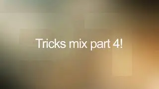 Tricks (mix) 4!