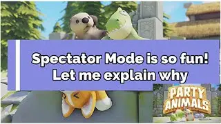 Spectator Mode is so fun! - Party Animals