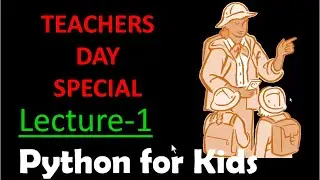 PYTHON FOR KIDS | LECTURE-1