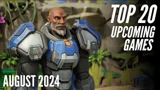 Top 20 Upcoming Games Coming this August 2024