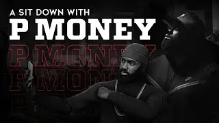 A Sit Down With P Money || Can't Hang Podcast