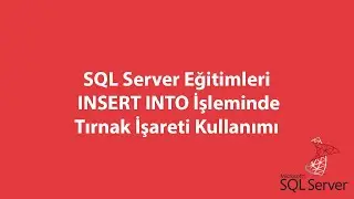 SQL Server’da INSERT INTO İşleminde Tırnak İşareti Kullanımı
