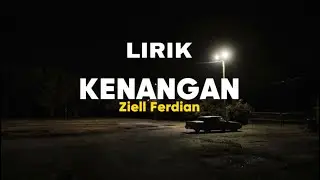 Kenangan - Ziell Ferdian | Lirik Lagu Galau | Kini tinggal kenangan saat saat kita bersama