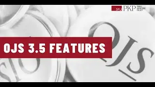 Overview of OJS 3.5 Features