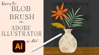 ADOBE ILLUSTRATOR FOR IPAD | Using the Blob Brush | Beginner Friendly Vector Illustration Tutorial