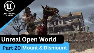 Unreal Engine 5 Horse Riding 3 - Mount and Dismount - UE5 Open World Tutorials #20
